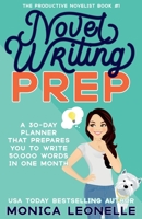 Novel Writing Prep: A 30-Day Planner That Prepares You To Write 50,000 Words in One Month (The Productive Novelist #1) 1635660076 Book Cover