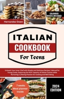 Italian Cookbook for teens: Unleash Your Inner Chef with Simple and Delicious Recipes Tailored for Young Cooks, Exploring the Rich Tapestry of Italian ... Lifelong Passion for Cooking and Well-Being. B0CSYKTTST Book Cover