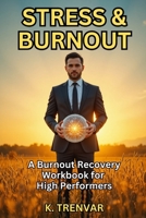 Stress and Burnout: Burnout Help for Professionals on the Edge: Rewire Your Nervous System, Regain Focus, and Reclaim Your Energy Before It’s Too Late B0FHNZL1PB Book Cover
