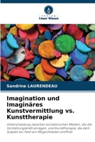 Imagination und Imaginäres Kunstvermittlung vs. Kunsttherapie 6206125319 Book Cover