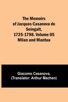 The Memoirs of Jacques Casanova de Seingalt, 1725-1798. Volume 05: Milan and Mantua 9357095713 Book Cover