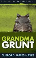 Grandma Grunt! (Hairy Tales 1530152607 Book Cover
