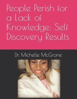 People Perish for a Lack of Knowledge: Self Discovery Results 169104637X Book Cover