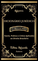 Dicionário Jurídico de Referência: Teoria, Prática e Crítica Aplicadas ao Direito Brasileiro 650192832X Book Cover