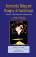 Reproductive Biology and Phylogeny of Chondrichthyes: Sharks, Batoids and Chimaeras (Reproductive Biology and Phylogeny) 1578083141 Book Cover