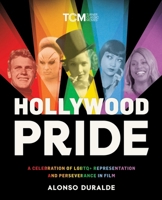 Hollywood Pride: A Celebration of LGBTQ+ Representation and Perseverance in Film 0762485892 Book Cover