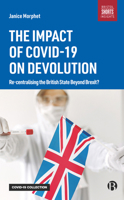 The Impact of Covid-19 on Devolution: Recentralising the British State Beyond Brexit? 1529216206 Book Cover