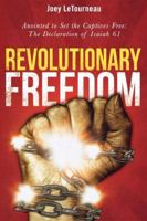 Revolutionary Freedom: Anointed to Set the Captives Free: The Declaration of Isaiah 61 0768438918 Book Cover