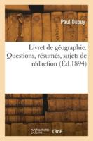 Livret de géographie. Questions, résumés, sujets de rédaction 2418281477 Book Cover