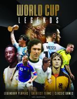 World Cup Legends: Legendary Players, Greatest Teams, Classic Games. 1917259514 Book Cover