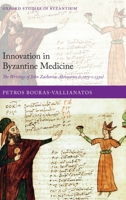 Innovation in Byzantine Medicine: The Writings of John Zacharias Aktouarios (C.1275-C.1330) 0198850689 Book Cover
