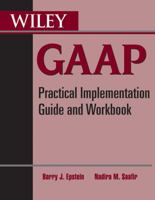 Wiley GAAP: Practical Implementation Guide and Workbook 0470599065 Book Cover