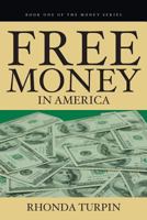 Free Money in America 098217490X Book Cover