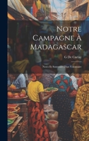 Notre Campagne À Madagascar: Notes Et Souvenirs D'un Volontaire 1020300426 Book Cover