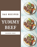 365 Yummy Beef Recipes: Welcome to Yummy Beef Cookbook B08JKT6616 Book Cover