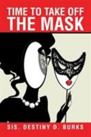 Time to Take Off the Mask 1543432891 Book Cover