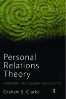 Personal Relations Theory: Fairbairn, Macmurray and Suttie 0415393523 Book Cover