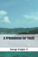 A Precedence for Youth 1731404069 Book Cover