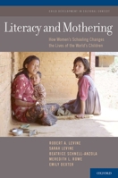 Literacy and Mothering: How Women's Schooling Changes the Lives of the World's Children 0190623314 Book Cover