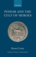 Pindar and the Cult of Heroes (Oxford Classical Monographs) 0199277249 Book Cover