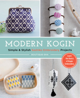 Modern Kogin: Sweet & Simple Sashiko Embroidery Designs & Projects 1940552451 Book Cover