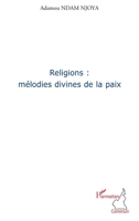 Religions : mélodies divines de la paix (Harmattan Cameroun) (French Edition) 2296128750 Book Cover