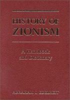 History of Zionism: A Handbook and Dictionary 0813329817 Book Cover