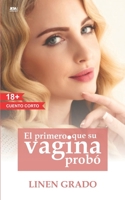 El primero que su vagina probó (Spanish Edition) B083XWM8PJ Book Cover