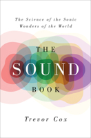 The Sound Book: The Science of the Sonic Wonders of the World 0393350584 Book Cover