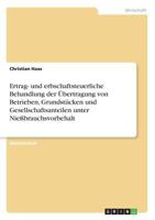 Ertrag- und erbschaftsteuerliche Behandlung der �bertragung von Betrieben, Grundst�cken und Gesellschaftsanteilen unter Nie�brauchsvorbehalt 3640551672 Book Cover