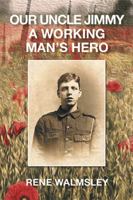 Our Uncle Jimmy a Working Man's Hero 1524595977 Book Cover
