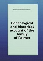 Genealogical and Historical Account of the Family of Palmer of Kenmare Co., Kerry, Ireland 1015904149 Book Cover