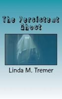 The Persistent Ghost 1475156804 Book Cover