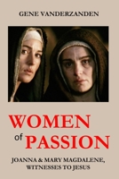 Women of Passion: Joanna & Mary Magdalene, Witnesses to Jesus 1725106663 Book Cover