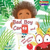 Bad Boy Can and The Recycling Man 1099691141 Book Cover