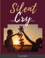 Silent Cry: A Mother's Hope for Her Son with Autism 1716255171 Book Cover