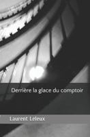 Derri�re La Glace Du Comptoir 1719883610 Book Cover