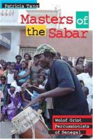 Masters of the Sabar: Wolof Griot Percussionists of Senegal [With CD] 159213419X Book Cover