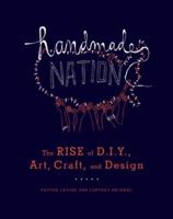 Handmade Nation: The Rise of DIY, Art, Craft, and Design 1568987870 Book Cover