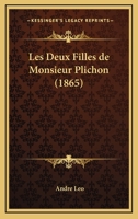 Les Deux Filles de Monsieur Plichon (1865) 1160172005 Book Cover
