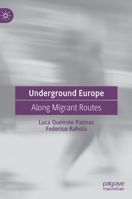 Underground Europe: Along Migrant Routes 3031161505 Book Cover