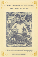Countering Dispossession, Reclaiming Land: A Social Movement Ethnography 0520397762 Book Cover