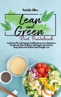 Lean And Green Diet Guidebook: Exploring The Satisfying & Healthy Recipes For Beginners To Improve Their Wellness And Regain The Desired Body Shape And Achieve Ideal Weight Loss 1801892547 Book Cover