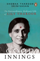 Good Innings: The Extraordinary, Ordinary Life of Lily Tharoor 0670096156 Book Cover