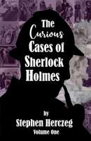 The Curious Cases of Sherlock Holmes - Volume One 1787057585 Book Cover
