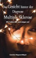 Das Gesicht hinter der Diagnose Multiple Sklerose: Wir haben MS und zeigen es! 3746014662 Book Cover