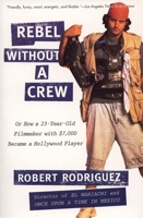Rebel without a Crew: Or How a 23-Year-Old Filmmaker with $7,000 Became a Hollywood Player 0452271878 Book Cover