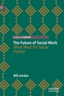 The Future of Social Work: What Next for Social Policy? 3030763706 Book Cover