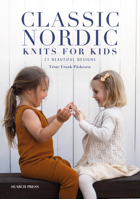 Nordic Knits for Kids: 15 beautiful knitting patterns for children aged 0-6 years old 1800922124 Book Cover