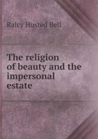 The Religion of Beauty and Impersonal Estate 1165102439 Book Cover